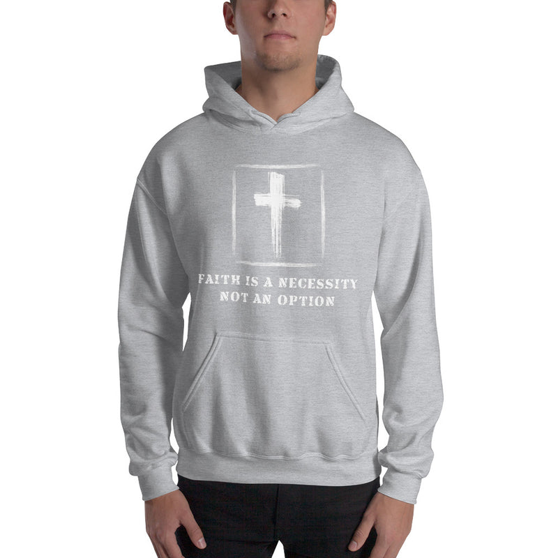 Faith Is A Necessity Unisex Hooded Sweatshirt