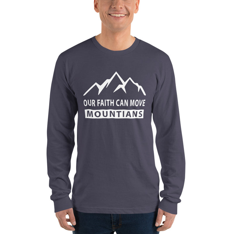 Our Faith Can Move Mountains Long sleeve t-shirt