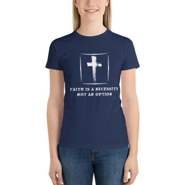 Faith Is a Necessity Not An Option Short sleeve women's t-shirt