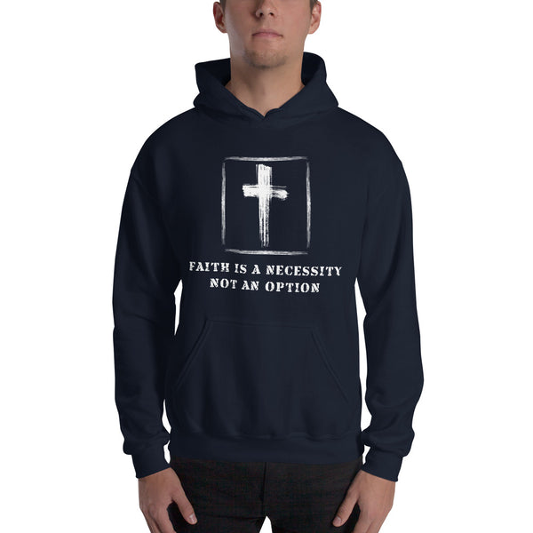 Faith Is A Necessity Unisex Hooded Sweatshirt